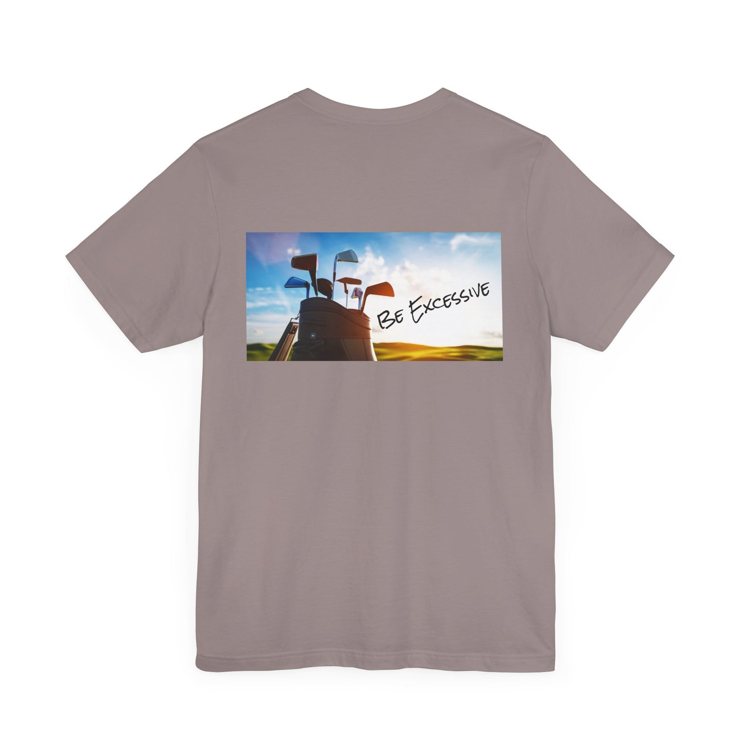 Unisex Be Excessive Golf Graphic Tee - Casual Style for Every Adventure