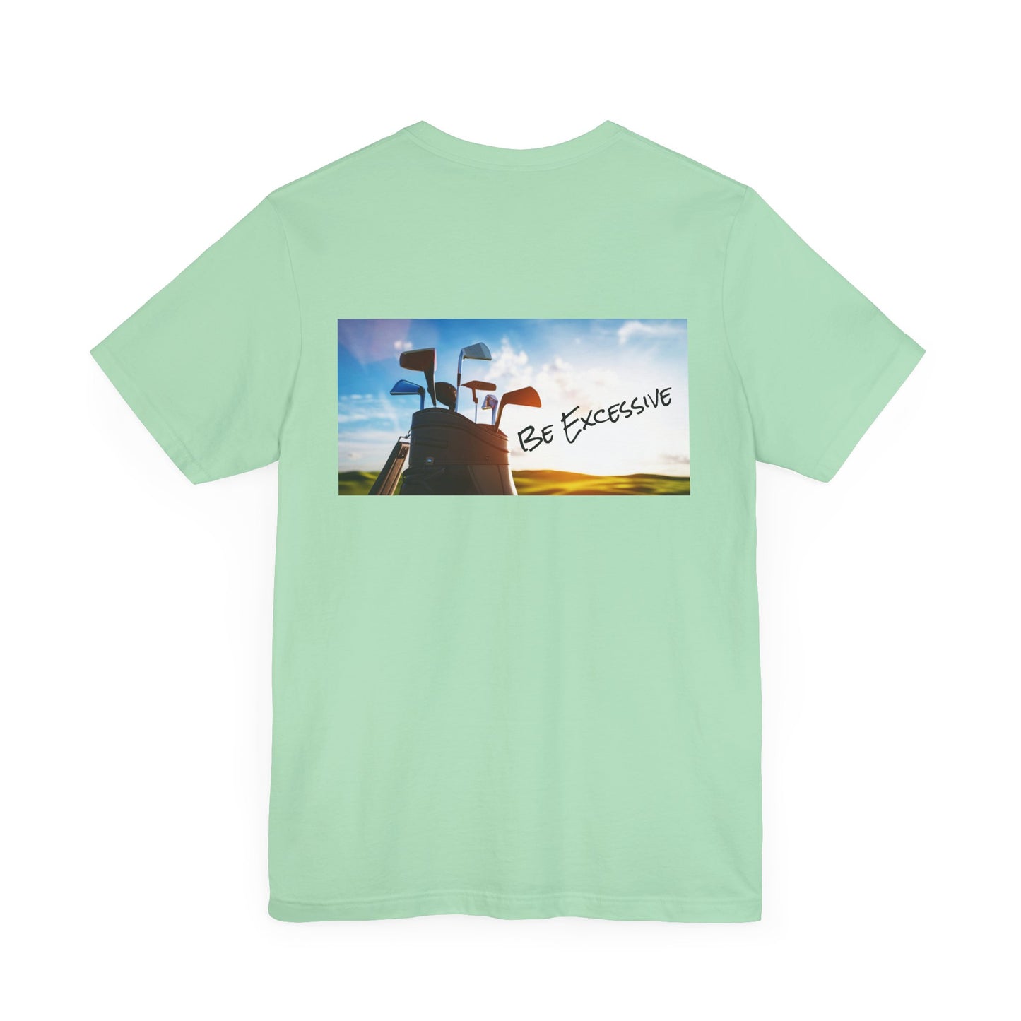 Unisex Be Excessive Golf Graphic Tee - Casual Style for Every Adventure