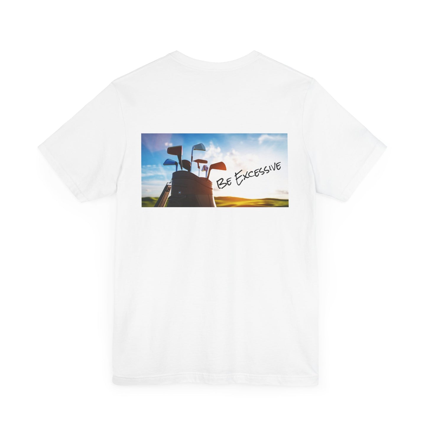 Unisex Be Excessive Golf Graphic Tee - Casual Style for Every Adventure