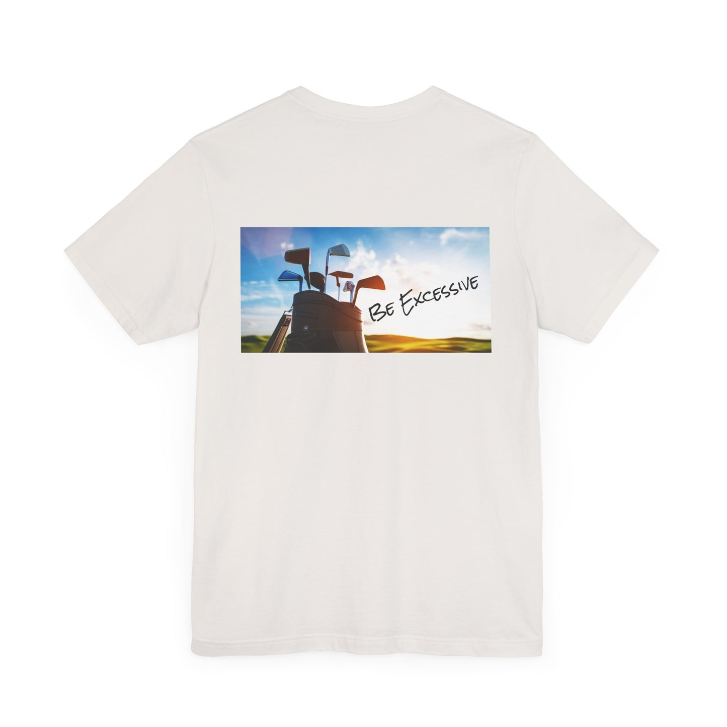Unisex Be Excessive Golf Graphic Tee - Casual Style for Every Adventure