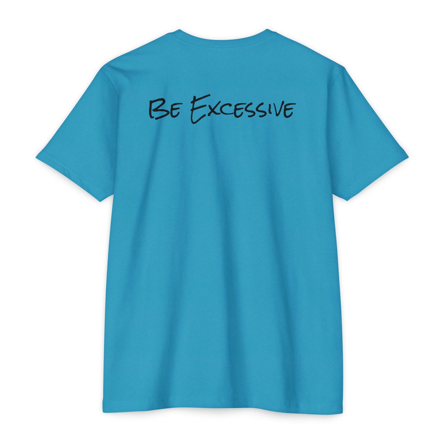 Be Excessive Soccer T-Shirt - Unisex CVC Jersey