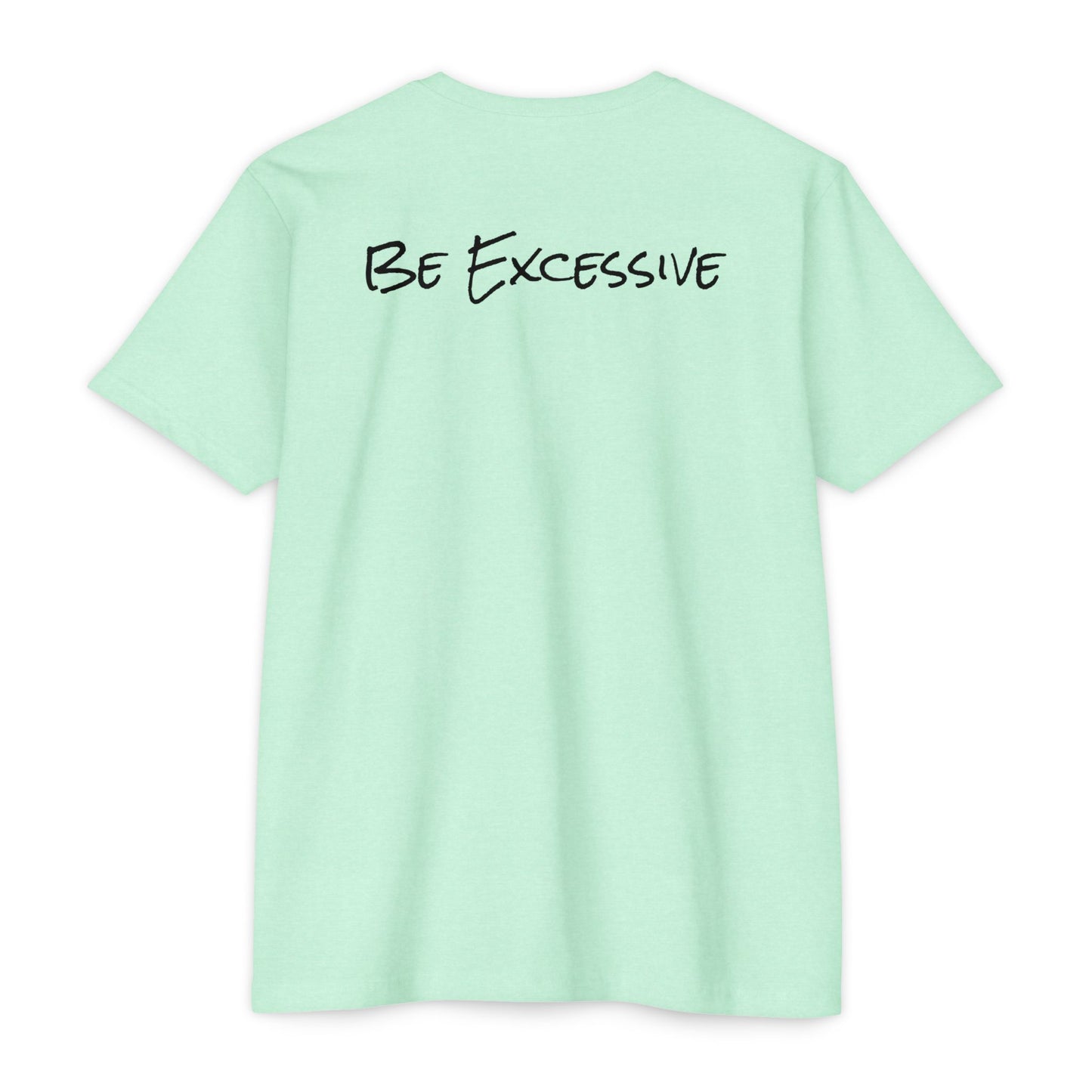 Be Excessive Soccer T-Shirt - Unisex CVC Jersey