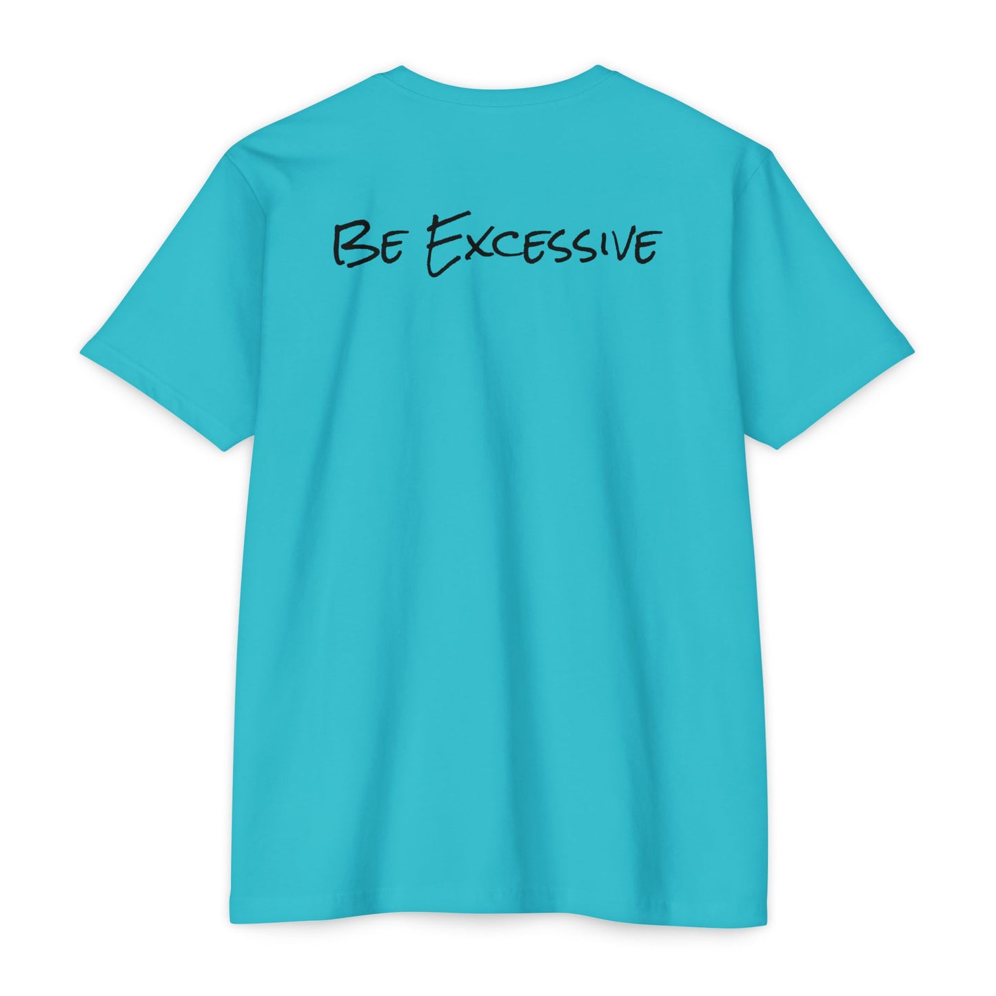Be Excessive Soccer T-Shirt - Unisex CVC Jersey