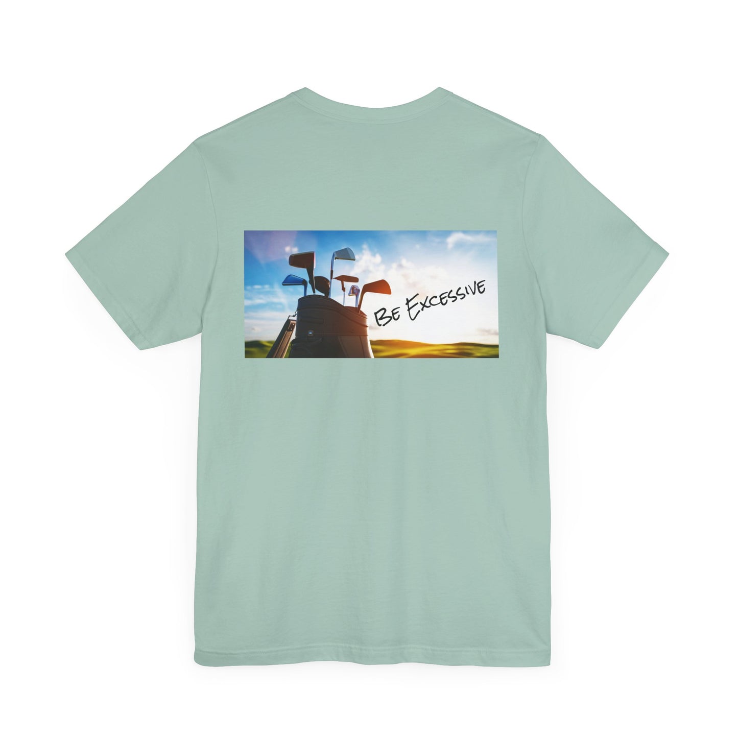 Unisex Be Excessive Golf Graphic Tee - Casual Style for Every Adventure