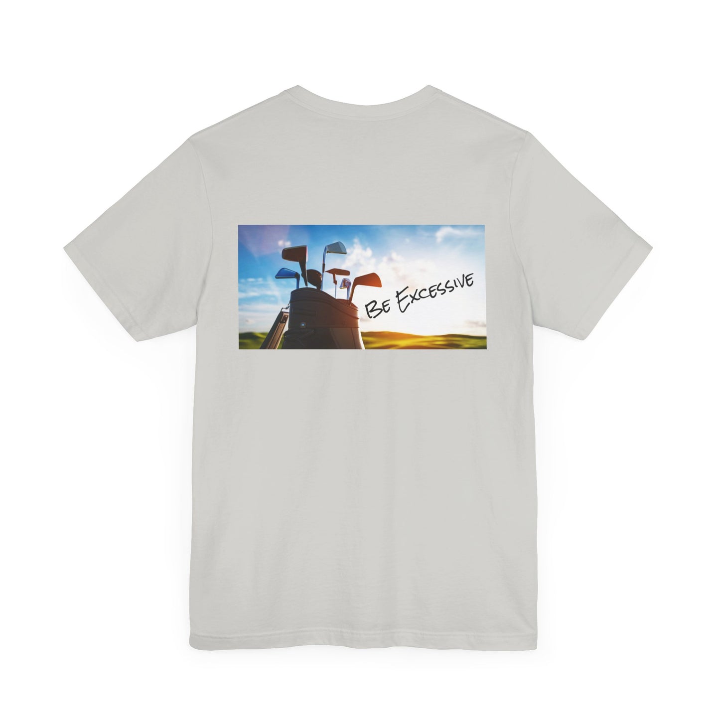 Unisex Be Excessive Golf Graphic Tee - Casual Style for Every Adventure