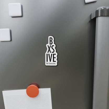 Be Excessive Die-Cut Magnet – Fun & Quirky Home Decor