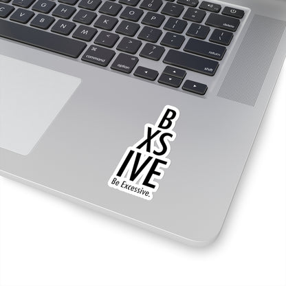 Be Excessive Kiss-Cut Stickers - Bold Vinyl Decals for Laptops & Journals