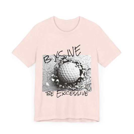 Golf Unisex Jersey Tee - 'Be Excessive' Design