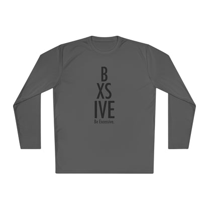 7 Colors: Unisex Long Sleeve Tee - Be Excessive Statement Shirt