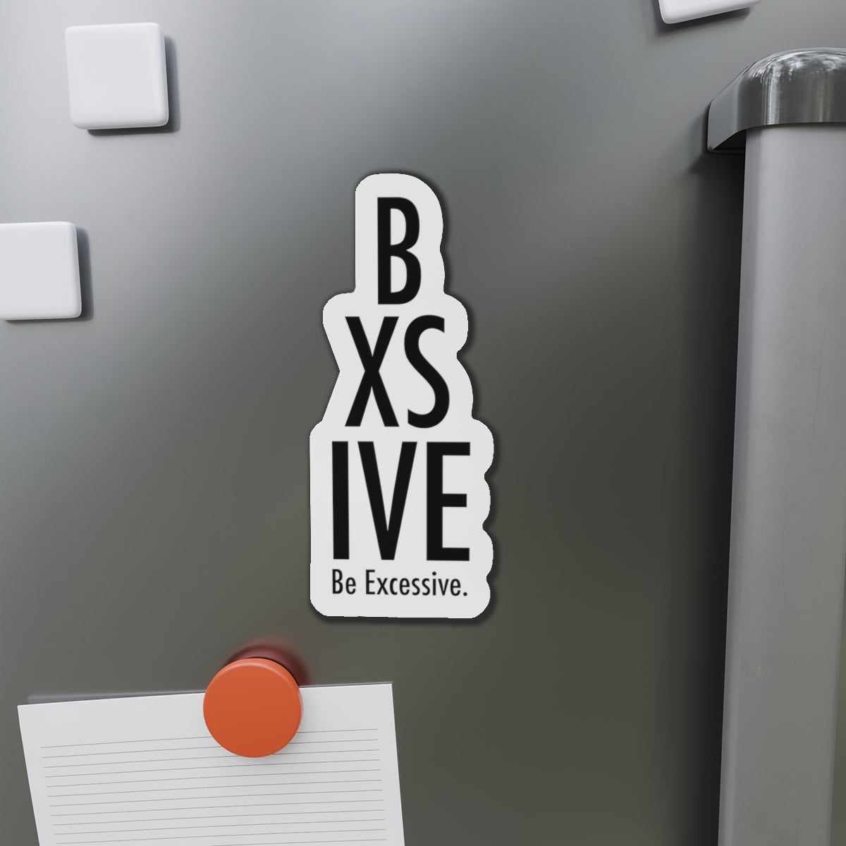 Be Excessive Die-Cut Magnet – Fun & Quirky Home Decor