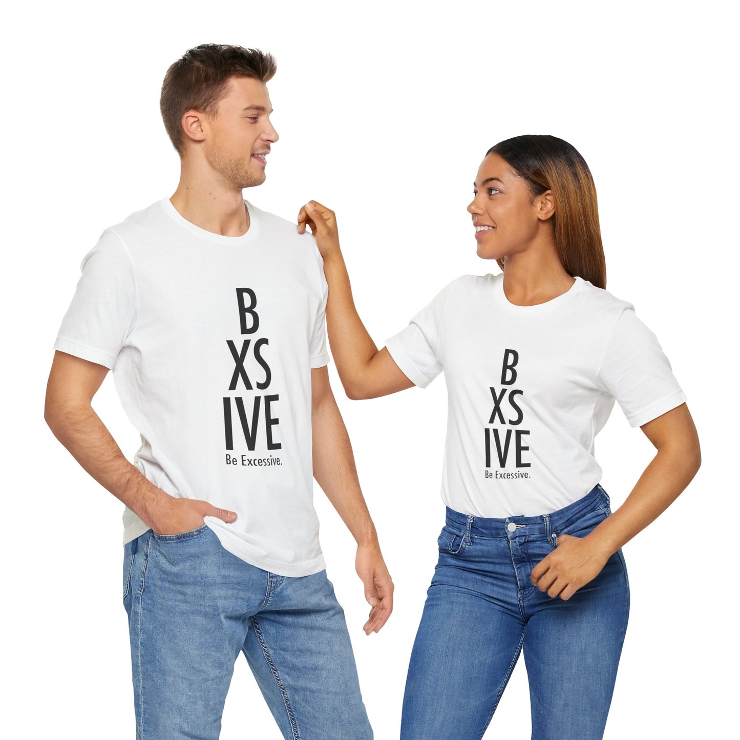 13 Colors: Be Excessive Unisex Short Sleeve Tee - Trendy Statement Shirt for Casual Style