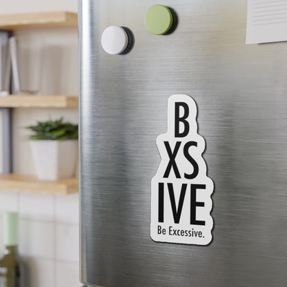 Be Excessive Die-Cut Magnet – Fun & Quirky Home Decor