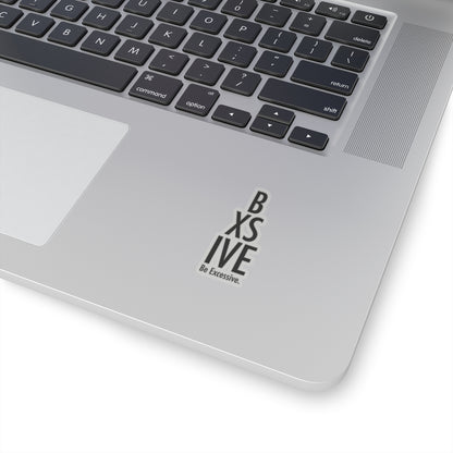 Be Excessive Kiss-Cut Stickers - Bold Vinyl Decals for Laptops & Journals