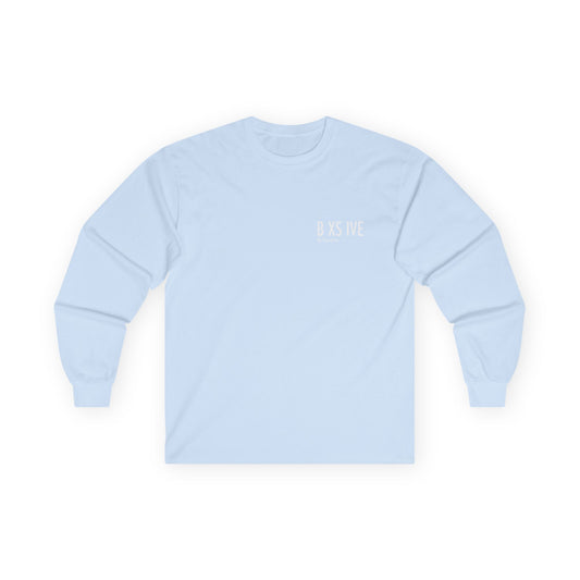6 Colors: Be Excessive Unisex Long Sleeve Tee - Motivational Cotton Shirt for Everyday Wear