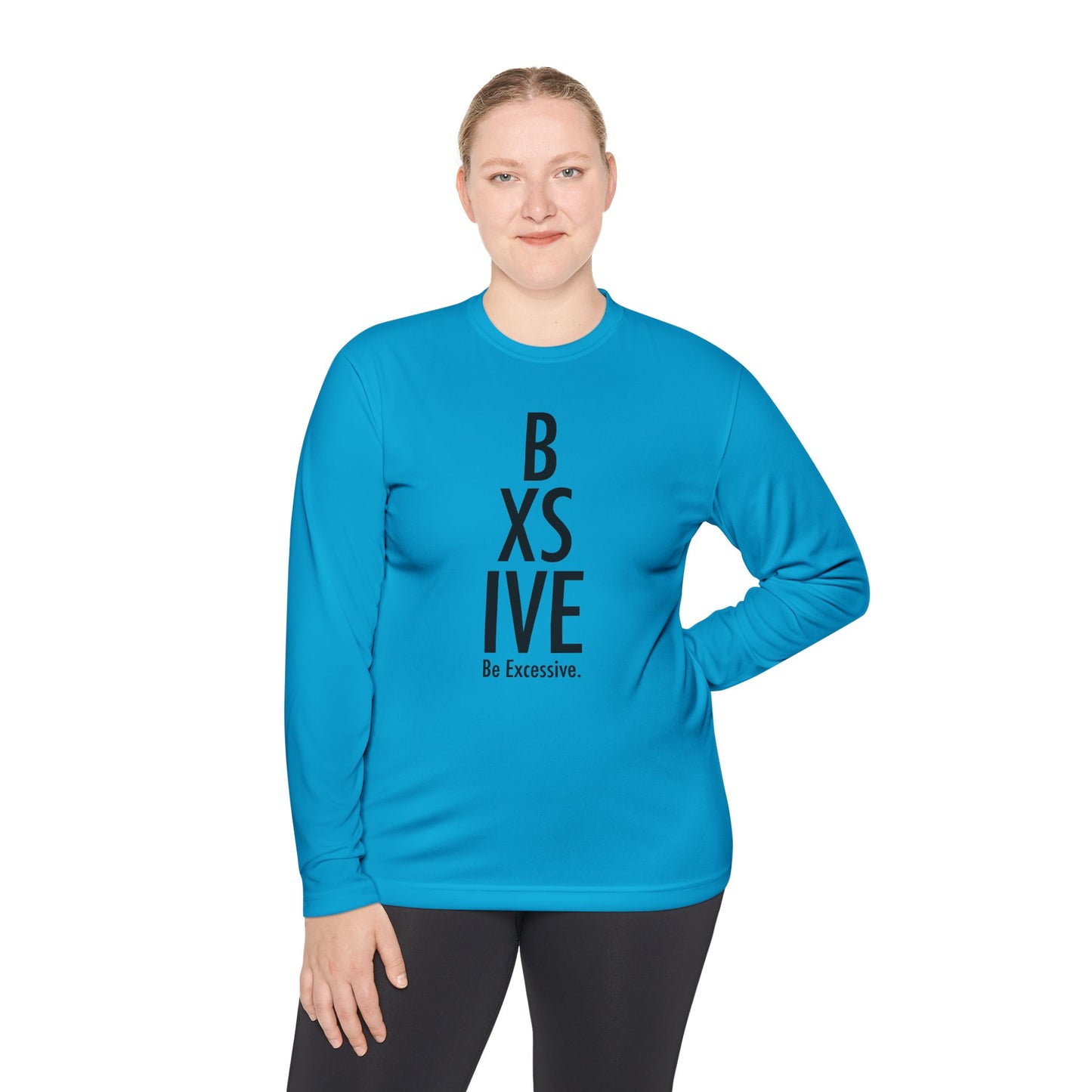 7 Colors: Unisex Long Sleeve Tee - Be Excessive Statement Shirt