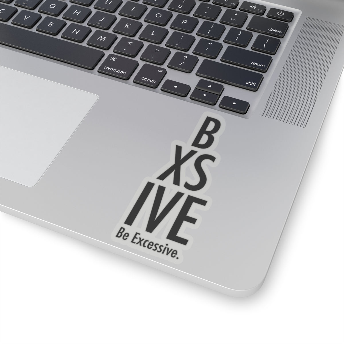 Be Excessive Kiss-Cut Stickers - Bold Vinyl Decals for Laptops & Journals