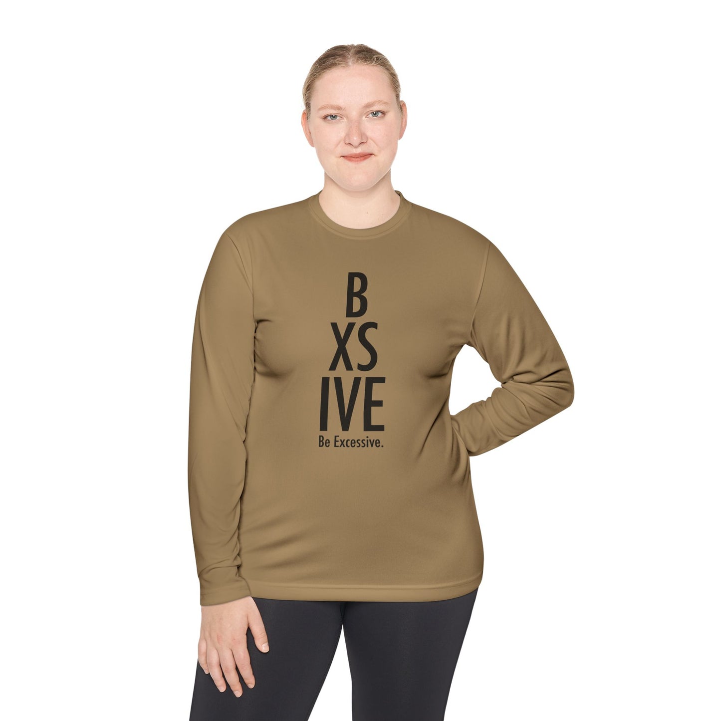 7 Colors: Unisex Long Sleeve Tee - Be Excessive Statement Shirt