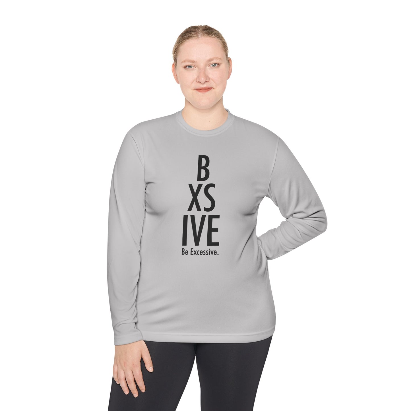 7 Colors: Unisex Long Sleeve Tee - Be Excessive Statement Shirt