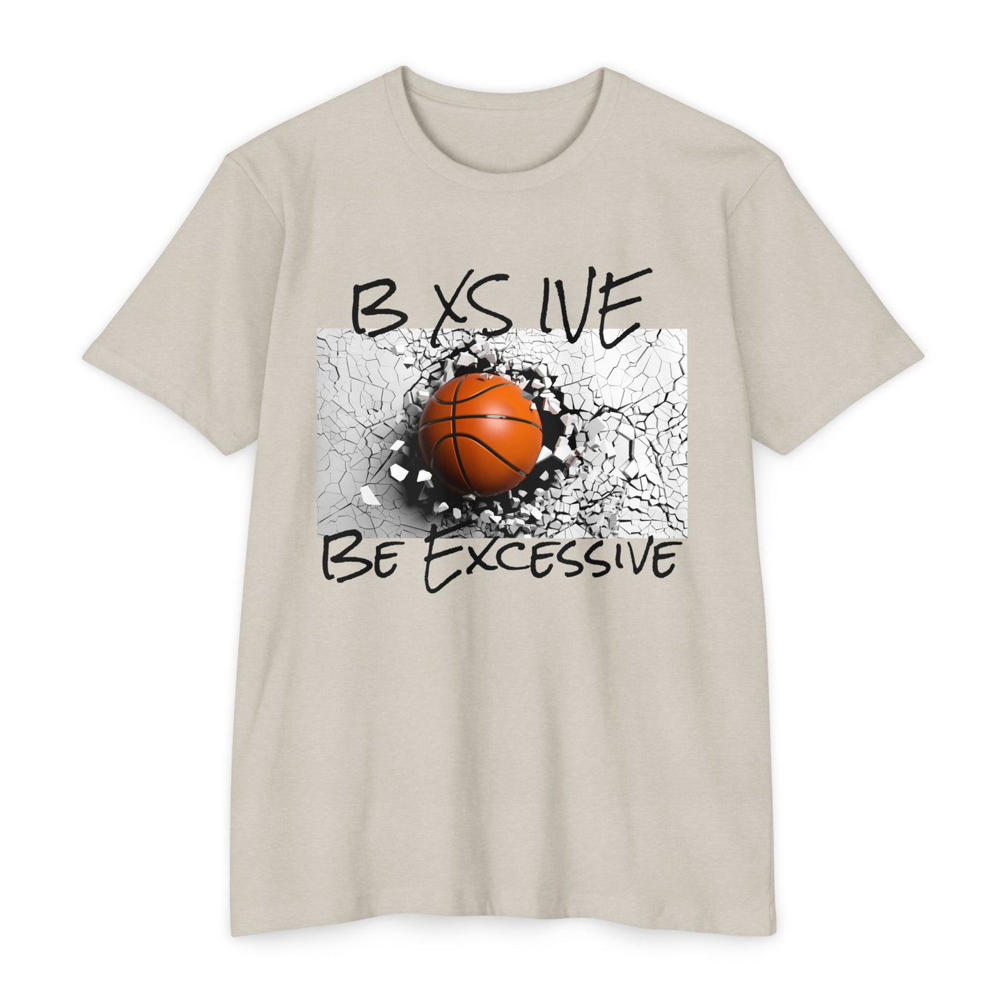 Unisex Basketball Graphic T-Shirt - 'BXSIVE Be Excessive'