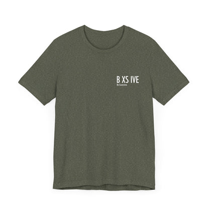 13 Colors: Be Excessive Unisex Short Sleeve Tee - Trendy Statement Shirt for Casual Style