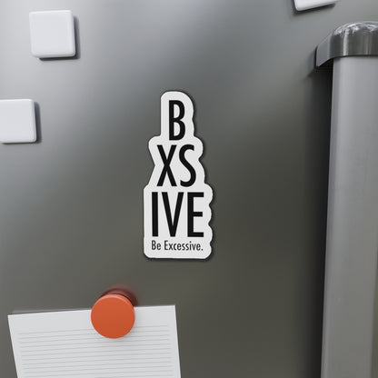 Be Excessive Die-Cut Magnet – Fun & Quirky Home Decor