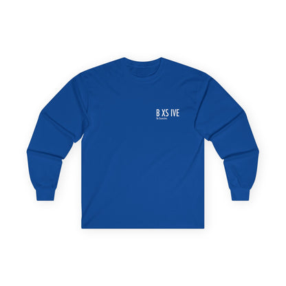 6 Colors: Be Excessive Unisex Long Sleeve Tee - Motivational Cotton Shirt for Everyday Wear