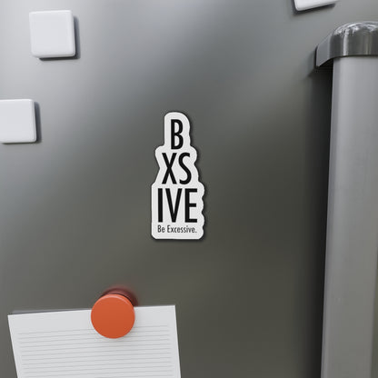 Be Excessive Die-Cut Magnet – Fun & Quirky Home Decor