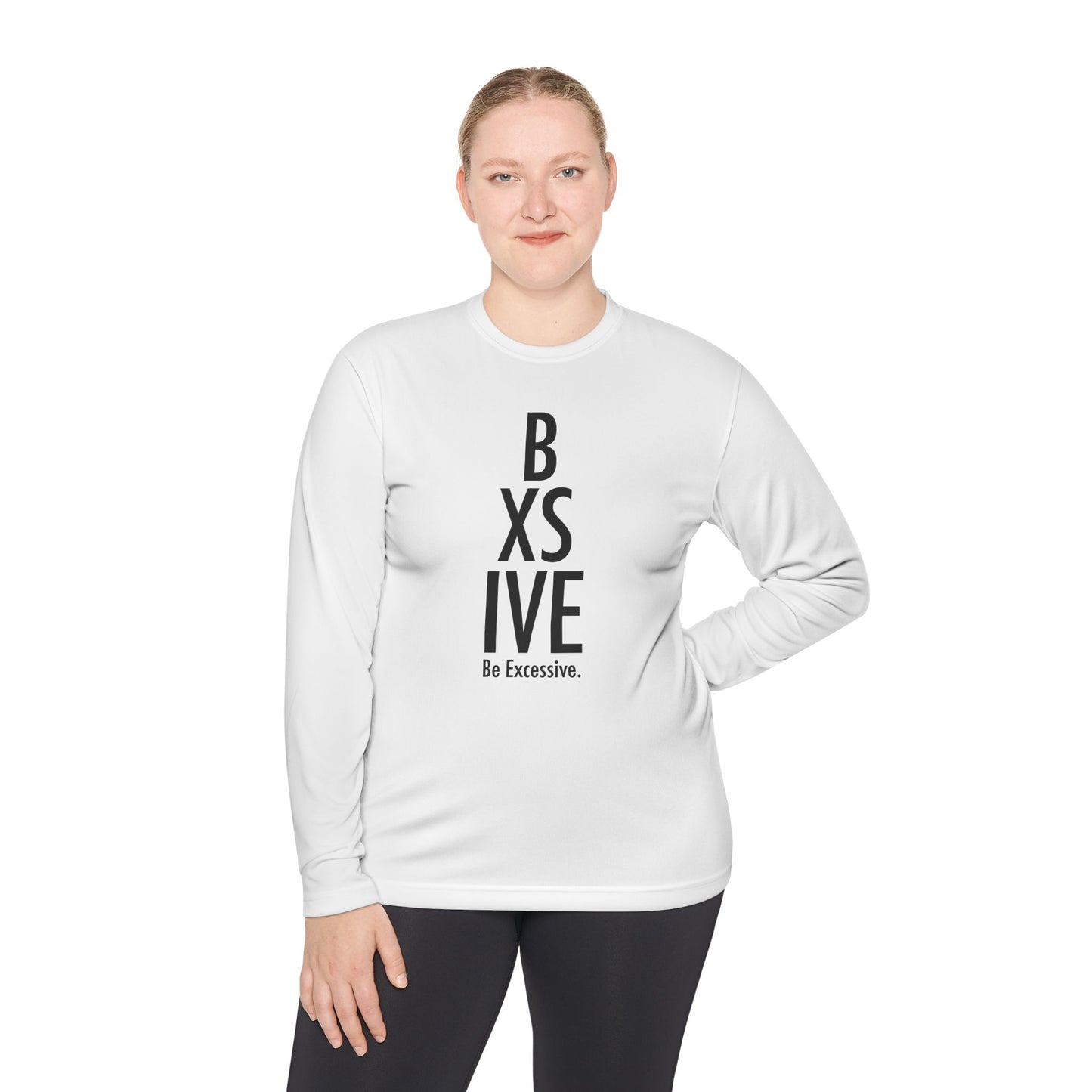 7 Colors: Unisex Long Sleeve Tee - Be Excessive Statement Shirt