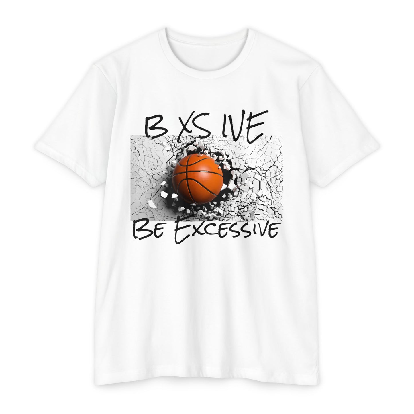 Unisex Basketball Graphic T-Shirt - 'BXSIVE Be Excessive'