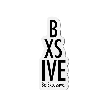 Be Excessive Die-Cut Magnet – Fun & Quirky Home Decor