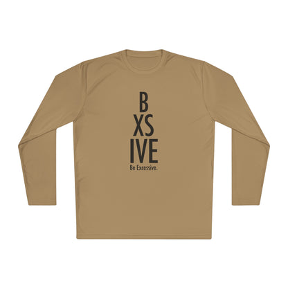 7 Colors: Unisex Long Sleeve Tee - Be Excessive Statement Shirt