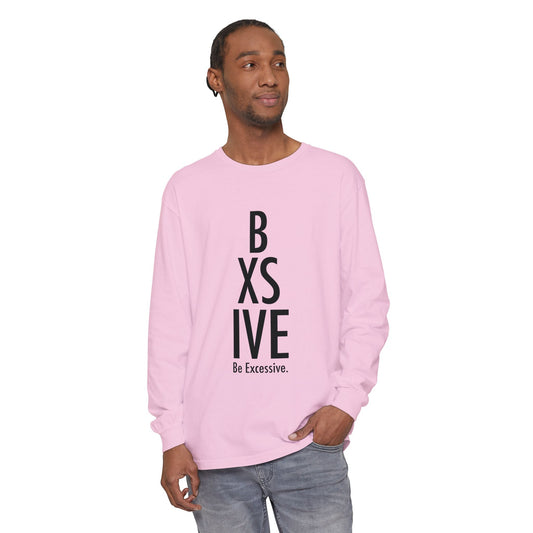 Be Excessive Long Sleeve T-Shirt for Casual Style