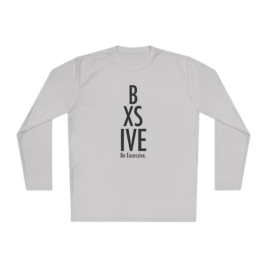 7 Colors: Unisex Long Sleeve Tee - Be Excessive Statement Shirt